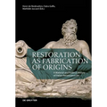 Restoration as Fabrication of Origins: A Material and Political History of Italian Renaissance Art