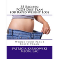 35 Recipes: PCOS Diet Plan for Rapid Weight Loss: Whole Food Plant Based Vegan