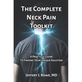 The Complete Neck Pain Toolkit: A Practical Guide to Finding Your Unique Solution