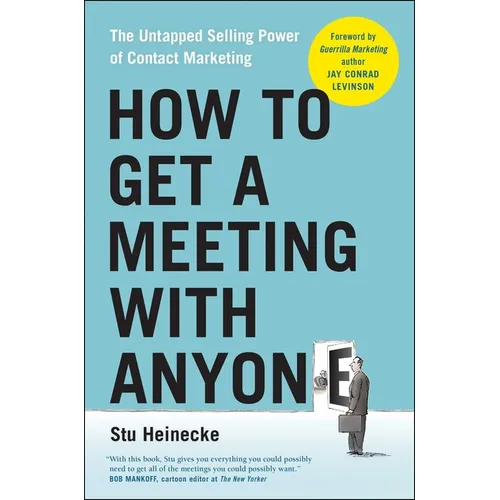 How to Get a Meeting with Anyone: The Untapped Selling Power of Contact Marketing