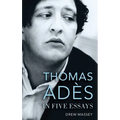 Thomas Adès in Five Essays