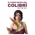 El Poder Mágico del Colibrí