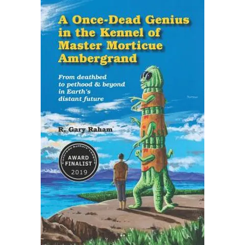 A Once-Dead Genius in the Kennel of Master Morticue Ambergrand: From deathbed to pethood and beyond in Earth's far distant future