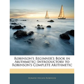 Robinson's Beginner's Book in Arithmetic: Introductory to Robinson's Complete Arithmetic
