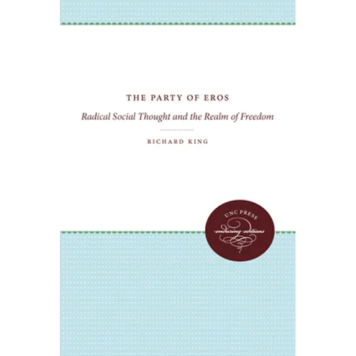 The Party of Eros: Radical Social Thought and the Realm of Freedom