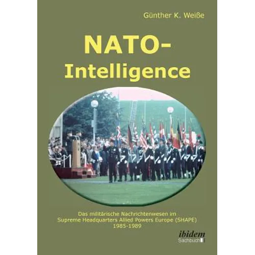 NATO-Intelligence: Das militärische Nachrichtenwesen im Supreme Headquarters Allied Powers Europe (SHAPE). 1985 - 1989