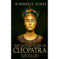 The Untold Story of Cleopatra Revealed