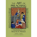 The Art of Preaching: A Theological and Practical Primer