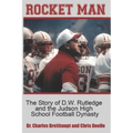Rocket Man: The Story of D.W. Rutledge and the Judson High School Football Dynasty