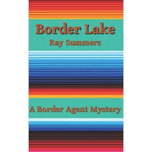 Border Lake: A Border Agent Mystery