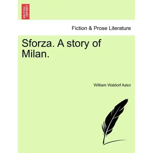 Sforza. a Story of Milan.
