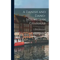 A Danish and Dano-Norwegian Grammar