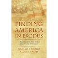 Finding America in Exodus: A Blueprint for "A More Perfect Union" in the 21st Century