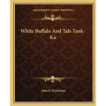 White Buffalo and Tah-Tank-Ka