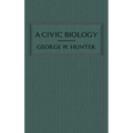 A Civic Biology: The Original 1914 Edition at the Heart of the "Scope's Monkey Trial"