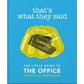 That's What They Said: The Little Guide to the Office