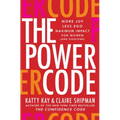 The Power Code: More Joy. Less Ego. Maximum Impact for Women (and Everyone).