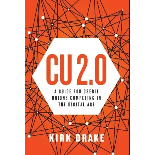 CU 2.0: A Guide for Credit Unions Competing in the Digital Age