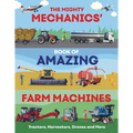 The Mighty Mechanics' Book of Amazing Farm Machines: Tractors, Harvesters, Drones, and More