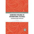 Gendered Violence at International Festivals: An Interdisciplinary Perspective