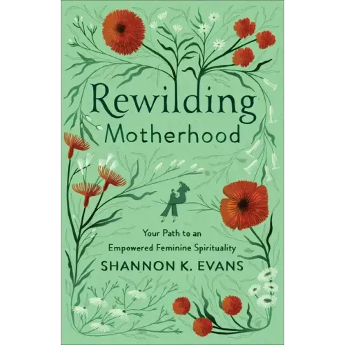 Rewilding Motherhood