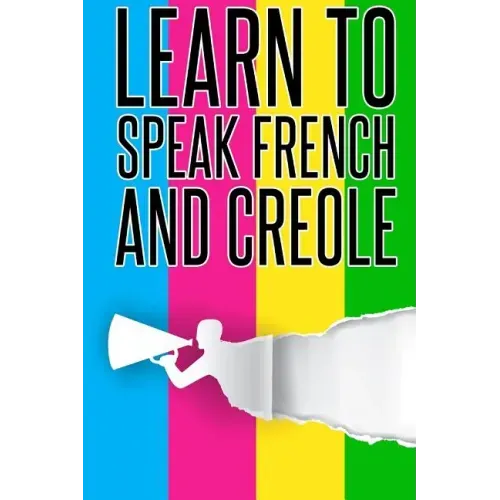 Learn To speak french And Creole: French, Creole, Foreign Language