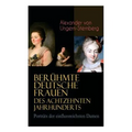 Berühmte deutsche Frauen des achtzehnten Jahrhunderts - Porträts der einflussreichsten Damen: Historische Biografien: Gräfin Aurora von Königsmarck, F