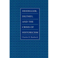 Heidegger, Dilthey, and the Crisis of Historicism