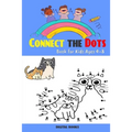 Connect The Dots Book For Kids Ages 4-8: 100 Challenging and Fun Dot to Dot Puzzles for Kids, Toddlers, Boys and Girls Ages 4-6 6-8, Dot-to-Dot Puzzle
