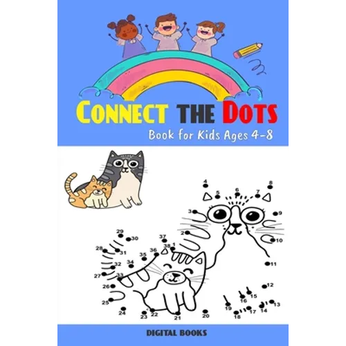 Connect The Dots Book For Kids Ages 4-8: 100 Challenging and Fun Dot to Dot Puzzles for Kids, Toddlers, Boys and Girls Ages 4-6 6-8, Dot-to-Dot Puzzle