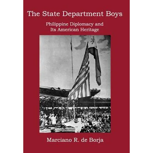 The State Department Boys: Philippine Diplomacy and Its American Heritage