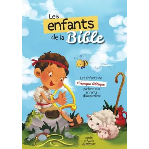Les enfants de la Bible: Les enfants de l'époque biblique parlent aux enfants D'aujourd'hui