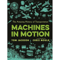 Machines in Motion: The Amazing History of Transportation