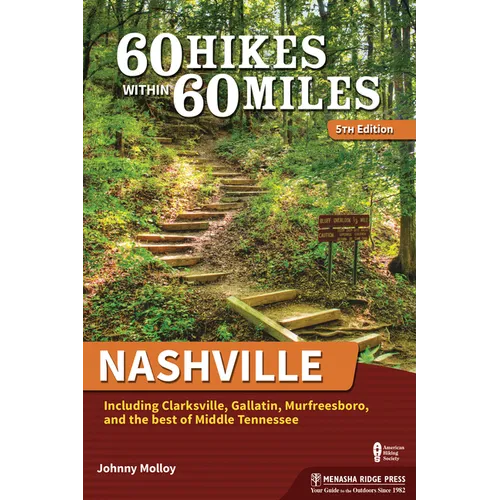 60 Hikes Within 60 Miles: Nashville: Including Clarksville, Gallatin, Murfreesboro, and the Best of Middle Tennessee