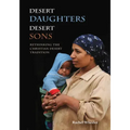 Desert Daughters, Desert Sons: Rethinking the Christian Desert Tradition