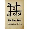 Tic Tac Toe Activity Book: Great for Kids and Adults Playing 600 Games On Traveling Camping Road-Trip Family Vacation