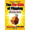 The Flip Side Of Flipping: The Easier Way To Real Estate Riches
