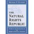 Natural Rights Republic: Studies in the Foundation of the American Political Tradition