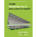 Google SketchUp Pro 8 paso a paso en español