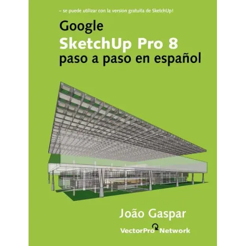 Google SketchUp Pro 8 paso a paso en español