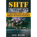 SHTF Prepping: The Proven Insider Secrets For Survival, Doomsday and Disaster