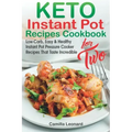 KETO INSTANT POT RECIPES COOKBOOK for TWO: Low-Carb, Easy and Healthy Instant Pot Pressure Cooker Recipes That Taste Incredible