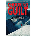 Choosing Guilt: A Novel of Suspense