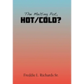 The Melting Pot, Hot/Cold?