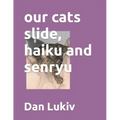 our cats slide, haiku and senryu