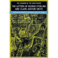 The Shadow of the Unattained: The Letters of George Sterling and Clark Ashton Smith