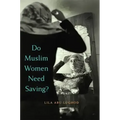 Do Muslim Women Need Saving?