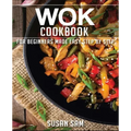 Wok Cookbook: Book 2, for Beginners Made Easy Step by Step