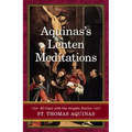 Aquinas's Lenten Meditations: 40 Days with the Angelic Doctor