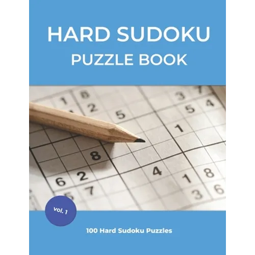 Hard Sudoku Puzzle Book: 100 Large Print Hard Sudoku Puzzles For Adults and Seniors (vol.1)